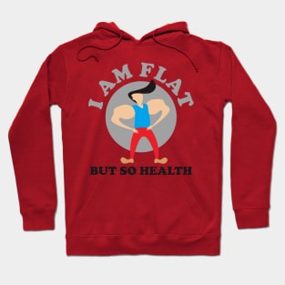 I Am Flat But So Health Hoodie